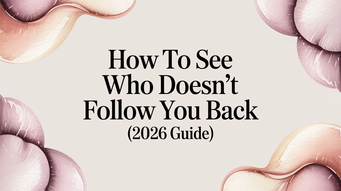 See Back Example How to See Who Doesn't Follow You Back (2026 Guide)